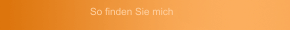 So finden Sie mich